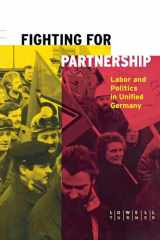 9780801434860-0801434866-Fighting for Partnership: Labor and Politics in Unified Germany (Cornell Studies in Political Economy)