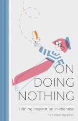 9781452164267-1452164266-On Doing Nothing: Finding Inspiration in Idleness