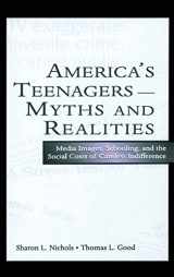 9780805848502-0805848509-America's Teenagers--Myths and Realities: Media Images, Schooling, and the Social Costs of Careless Indifference