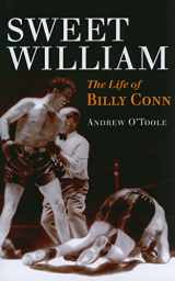 9780252077456-0252077458-Sweet William: The Life of Billy Conn (Sport and Society)