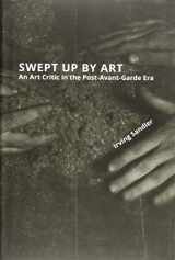 9780692707234-0692707239-Swept Up By Art: An Art Critic in the Post-Avant-Garde Era