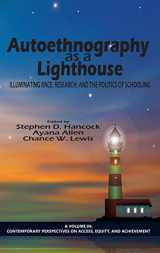 9781623968236-1623968232-Autoethnography as a Lighthouse: Illuminating Race, Research, and the Politics of Schooling (HC) (Contemporary Perspectives on Access, Equity, and Achievement)