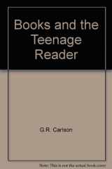 9780553133325-0553133322-Books and the Teenage Reader: A Guide for Teachers, Librarians and Parents