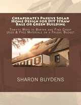 9781717523532-1717523536-Cheapskate's Passive Solar Home Design for DIY Straw Bale or Green Building: Thrifty Ways to Barter and Find Cheap Used & Free Materials on a Frugal Budget