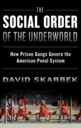 9780199328499-0199328498-The Social Order of the Underworld: How Prison Gangs Govern the American Penal System