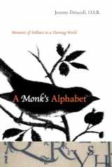 9781590304624-1590304624-A Monk's Alphabet: Moments of Stillness in a Turning World