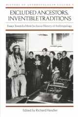 9780299163945-0299163946-Excluded Ancestors, Inventible Traditions: Essays Toward a More Inclusive History of Anthropology (Volume 9)