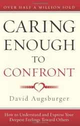 9780830746491-0830746498-Caring Enough to Confront: How to Understand and Express Your Deepest Feelings Toward Others