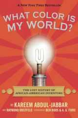 9780763664428-0763664421-What Color Is My World?: The Lost History of African-American Inventors