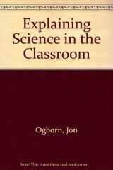 9780335197200-0335197205-Explaining Science in the Classroom