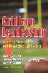 9780313378171-0313378177-Gridiron Leadership: Winning Strategies and Breakthrough Tactics