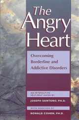 9781572240803-1572240806-The Angry Heart: Overcoming Borderline and Addictive Disorders