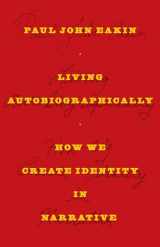 9780801474781-0801474787-Living Autobiographically: How We Create Identity in Narrative