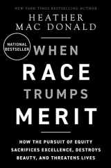 9781956007169-1956007164-When Race Trumps Merit: How the Pursuit of Equity Sacrifices Excellence, Destroys Beauty, and Threatens Lives