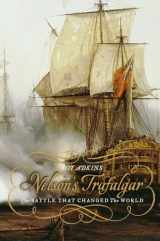 9780143037958-0143037951-Nelson's Trafalgar: The Battle That Changed the World