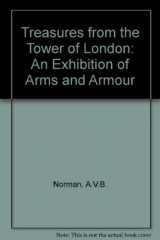 9780295961095-0295961090-Treasures from the Tower of London: An Exhibition of Arms and Armour