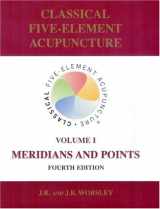 9780954593926-0954593928-Classical Five-Element Acupuncture: Volume I, Meridians and Points (4th Ed.)