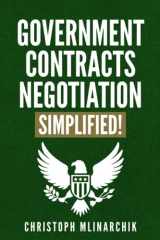 9781734198133-1734198133-Government Contracts Negotiation, Simplified!: The Plain English Guide to Redlining Federal Contracts and Subcontracts, FAR Clauses, and Common ... Government Contracts in Plain English Series)