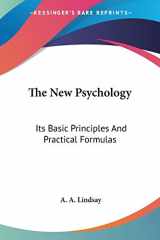 9781428655645-1428655646-The New Psychology: Its Basic Principles And Practical Formulas