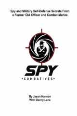 9781546750093-1546750096-Spy Combatives: Spy and Military Self-Defense Secrets From a Former CIA Officer and Combat Marine