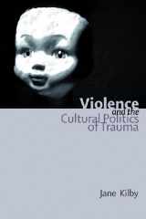 9780748618163-0748618163-Violence and the Cultural Politics of Trauma