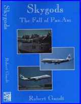 9781888962116-1888962119-Skygods: The Fall of Pan Am