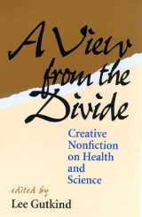 9780822956853-0822956853-A View From The Divide: Creative Nonfiction on Health and Science