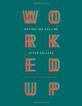 9781697363081-1697363083-Worked Up: Navigating Calling after College