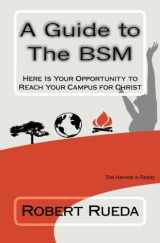 9781499664447-1499664443-A Guide to The BSM: Here Is Your Opportunity to Reach Your Campus for Christ