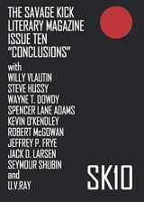 9781070336954-1070336955-The Savage Kick Literary Magazine Issue Ten: "Conclusions" (Murder Slim Press)
