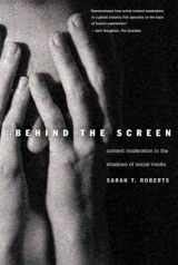 9780300261479-0300261470-Behind the Screen: Content Moderation in the Shadows of Social Media