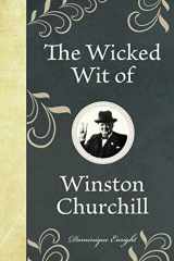 9781843175650-1843175657-The Wicked Wit of Winston Churchill