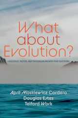 9781666712940-1666712949-What about Evolution?: A Biologist, Pastor, and Theologian Answer Your Questions