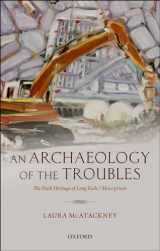 9780199673919-0199673918-An Archaeology of the Troubles: The dark heritage of Long Kesh/Maze prison