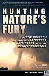 9780899975115-0899975119-Hunting Nature's Fury: A Storm Chaser's Obsession with Tornadoes, Hurricanes, and other Natural Disasters