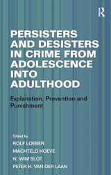 9781409431923-1409431924-Persisters and Desisters in Crime from Adolescence into Adulthood: Explanation, Prevention and Punishment