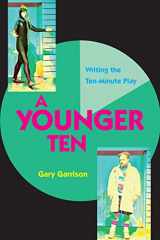 9781585109494-1585109495-A Younger Ten: Writing the Ten-Minute Play
