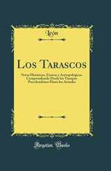 9780266379232-0266379230-Los Tarascos: Notas Históricas, Étnicas y Antropológicas, Comprendiendo Desde los Tiempos Precolombinos Hasta los Actuales (Classic Reprint)