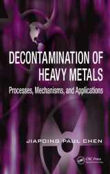 9781439816677-1439816670-Decontamination of Heavy Metals: Processes, Mechanisms, and Applications (Advances in Industrial and Hazardous Wastes Treatment)