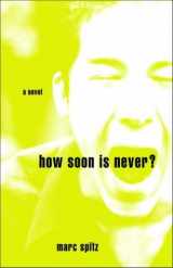 9780609810408-0609810405-How Soon Is Never?: A Novel