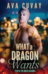 9781733482769-1733482768-What a Dragon Wants (Star of the North Dragons)