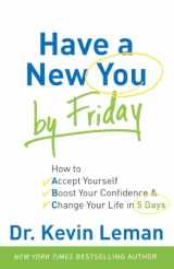 9780800720872-0800720873-Have a New You by Friday: How to Accept Yourself, Boost Your Confidence & Change Your Life in 5 Days