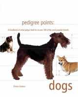 9780764154645-0764154648-Pedigree Points Dogs: A Handbook of What Judges Look for in over 100 of the Most Popular Breeds