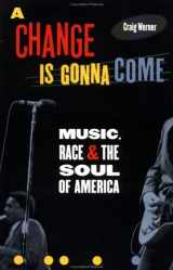 9780452280656-0452280656-A Change Is Gonna Come: Music, Race, and the Soul of America