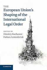 9781316633489-1316633489-The European Union's Shaping of the International Legal Order