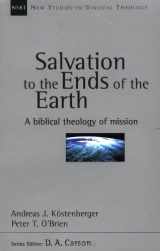 9780830826117-0830826114-Salvation to the Ends of the Earth: A Biblical Theology of Mission (New Studies in Biblical Theology No. 11)