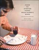 9780262640602-0262640600-Please Pay Attention Please: Bruce Nauman's Words: Writings and Interviews (Writing Art)