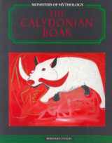 9781555462420-1555462421-The Calydonian Boar (Monsters of Mythology)