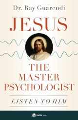 9781682782361-1682782360-Jesus, the Master Psychologist: Listen to Him