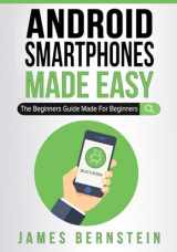 9781086026832-1086026837-Android Smartphones Made Easy: The Beginners Guide Made For Beginners